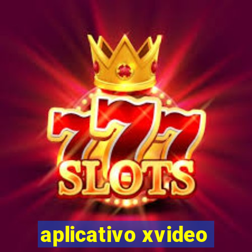 aplicativo xvideo